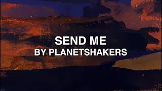 Send Me - Planetshakers (Lyrics)
