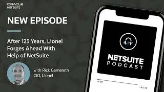 After 123 Years, Lionel Forges Ahead With Help of NetSuite