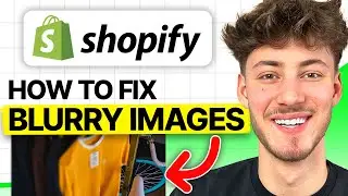 How To Fix Blurry Images on Shopify (2026 Updated Tutorial)