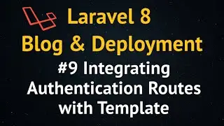 Laravel 8 Blog Tutorial up to Deployment #9 Integrating Authentication Routes with Template