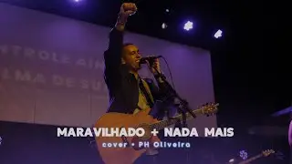 PH Oliveira - Maravilhado + Nada Mais (COVER)