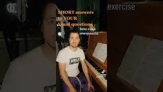 SHORT vocal answers: Universal "magic" exercise to develop the voice.