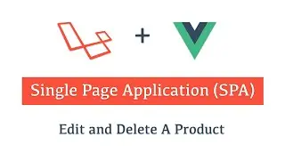 Part(11) Laravel 8 + Vue (SPA) | Edit And Delete A Product