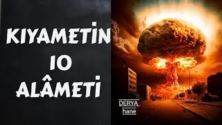 kıyametin 10 alâmeti