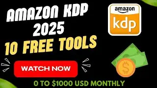 Amazon KDP 2025: 10 Free Tools You MUST Use to Make Money! (No Budget Needed!)