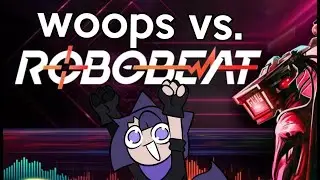 woops vs. ROBOBEAT!