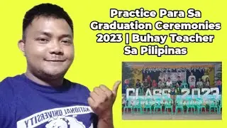 Practice For Graduation Ceremony 2023 | Elementary | Teacher Kevin PH