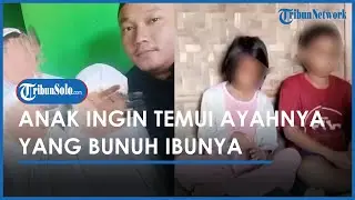 Kisah Anak di Lampung Ingin Bertemu Ayah yang Bunuh Ibu Kandung 8 Tahun Lalu: Kenapa Bapak Tega?