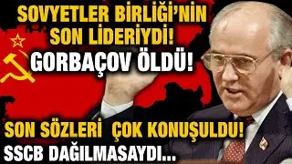 Sovyetler Birliği'nin Son Lideri Mihail Gorbaçov Öldü! Mihail Gorbaçov Kimdir?