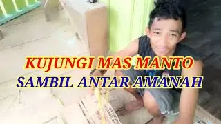 KUJUNGI MAS MANTO SAMBIL ANTAR AMANAH ..SAMBIL PERENCANAN AMBIL SIRTU