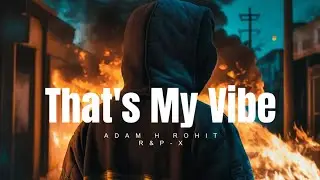 Adam H Rohit x R&P-X - That's My Vibe (Moombahton Mix)
