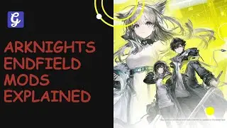 Arknights Endfield Mods Explained