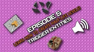 Episode 5: Trigger Entities | Level Creation Guide for Half-Life