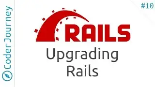 Learn Ruby on Rails - Part 10 - Upgrading Rails