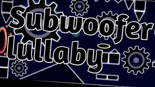 Subwoofer lullaby showcase (60 fps 720p) // My best lvl in Geometry Dash