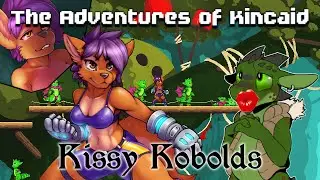The Adventures of Kincaid - Kissy Kobolds (Return to uwu Jungle)