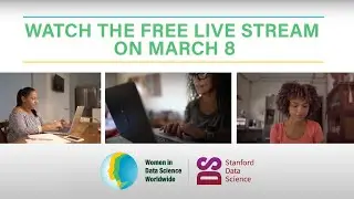 WiDS Worldwide, Stanford Conference 2024: Livestream Registration