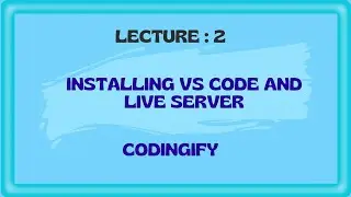 Installing VS Code and Live Server | Lecture-2