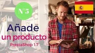 Cómo crear y añadir un producto en PrestaShop 1.7