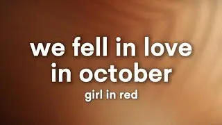 we fell in love in october - girl in red (Lyrics)
