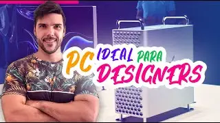 Qual o Pc Ideial para Criação e Design?