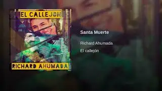 Richard Ahumada // Santa Muerte // Álbum El Callejón