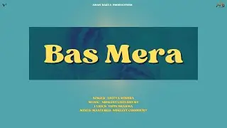 BAS MERA | Aaditya Mishra | Vipin Lyricist | Sidhant Choudhury | Aman Darya Productions
