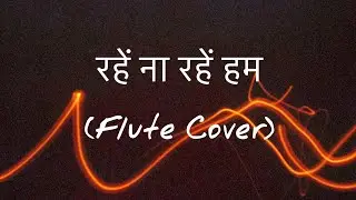 Rahein Na Rahein Hum | Flute Cover | 2