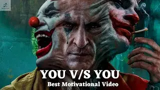 YOU V/S YOU | YOU VS YOU (The Journey Speech) - Best Motivational Video