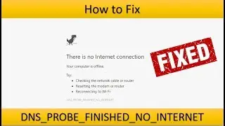 how to fix There is no Internet Connection, DNS PROBE FINISHED NO INTERNET