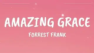 Forrest Frank - Amazing Grace ( Lyrics )
