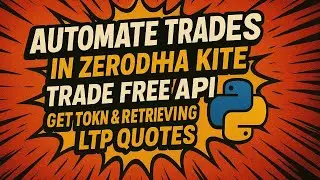 Automate Trades in Zerodha Kite Trade Free API Get Token & Retrieving LTP Quotes