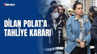 Dilan Polat tahliye oldu: Mahkeme Dilan Polat'ın tutuksuz yargılanmasına karar verdi