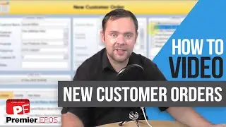 How To - New Customer Orders Basic Overview | Premier EPOS Software