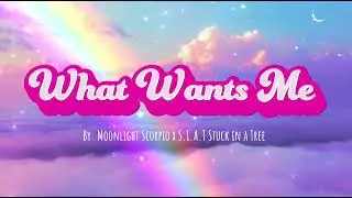 What Wants Me (Official Lyric Video) - Moonlight Scorpio x S.I.A.T Stuck In A Tree