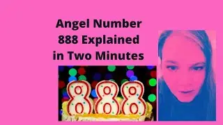 Angel Number 888 Explained in Two Minutes