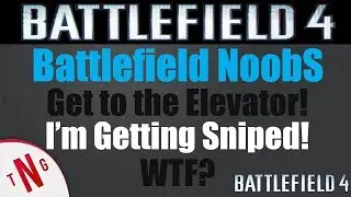Battlefield Noobs - Get to The Elevator! I'm Getting Sniped! WTF?
