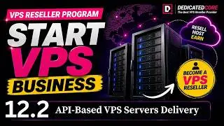 Top Reseller Program Custom VPS & Dedicated Servers | Complete API based Server Delivery Guide