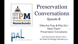 Preservation Conversations: Episode 8 - Who Are They & Why Do I Need Them: Preservation Consultants