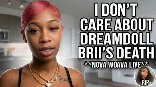 nova woava says she doesn't care about dreamdoll bri