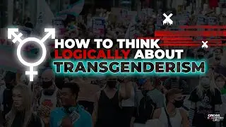 How to think logically about transgenderism | with 
