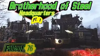 Fallout 76 - Brotherhood of Steel HQ! Massive Camp Build! BOS HQ PT. 1
