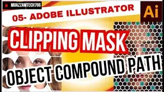 05- Adobe Illustrator | Compound path | Clipping Mask | Group | Align