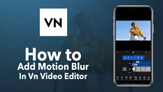 How to add motion blur in clip in vn video editor