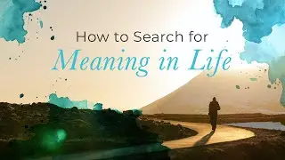 How to Search for Meaning in Life | Jack Canfield