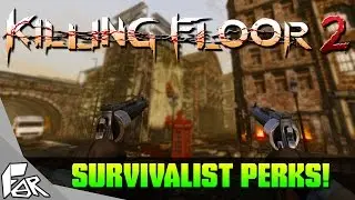 Killing Floor 2 ➤ Survivalist Perks and Passives!
