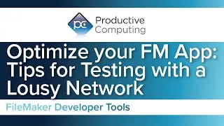 Optimize Your FileMaker App - Tips for Testing with a Lousy Network