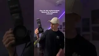 CZY DA SIĘ ZROBIĆ NIKONEM ZDJĘCIA NOCNE?
