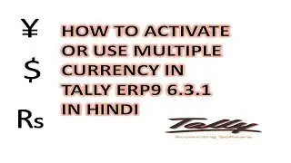 MULTIPLE CURRENCY IN TALLY ERP9 6.3.1 - HOW TO ACTIVATE OR USE MULTIPLE CURRENCY IN TALLY