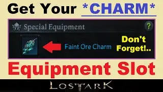 Get Your ~CHARM~ Equipment Slot in Lost Ark!.. *DON'T FORGET!*.. (